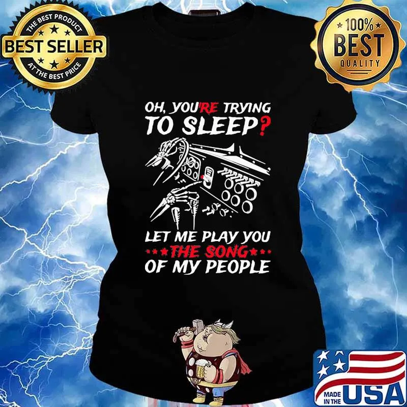 Oh You're Trying To Sleep Let Me Play You The Song Of My People Trucker Shirt Ladies tee