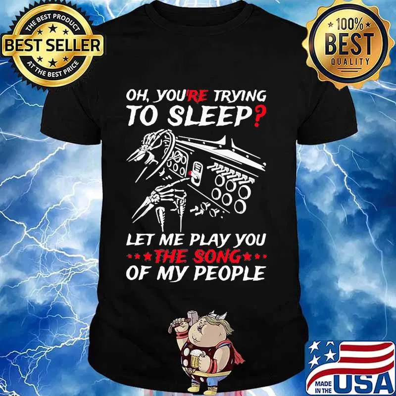Oh You're Trying To Sleep Let Me Play You The Song Of My People Trucker Shirt