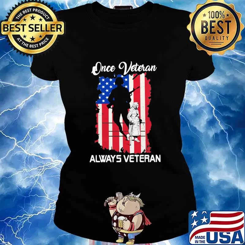 Once Veteran Always Veteran American Flag Shirt Ladies tee