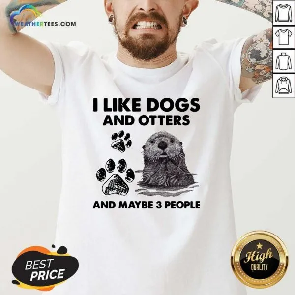 Original I Like Dogs And Otters And Maybe 3 People Shirt - Image 2