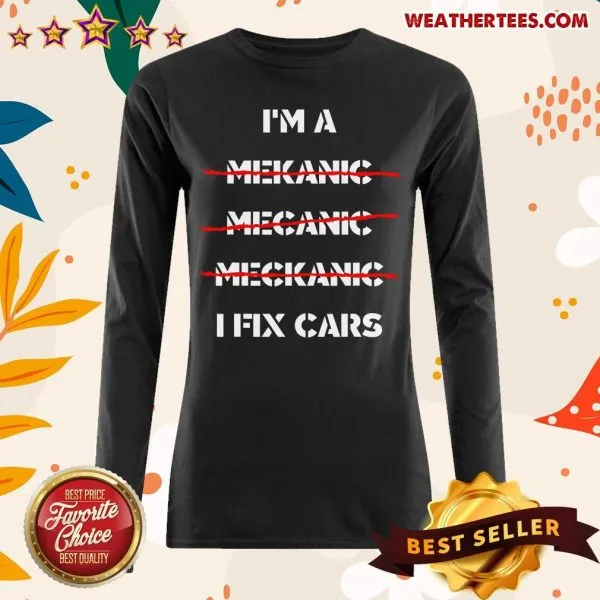 Premium I Am A Mechanic I Fix Car Mechanic Repairman Shirt - Image 3