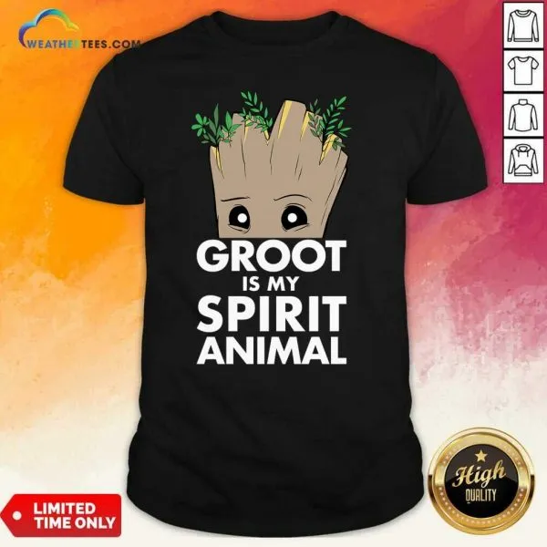 Pretty Baby Groot Is My Spirit Animal Shirt