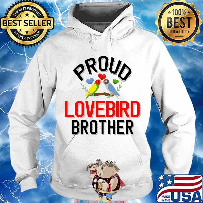 Proud Lovebird Brother Pet Lovebird Owner Shirt Hoodie