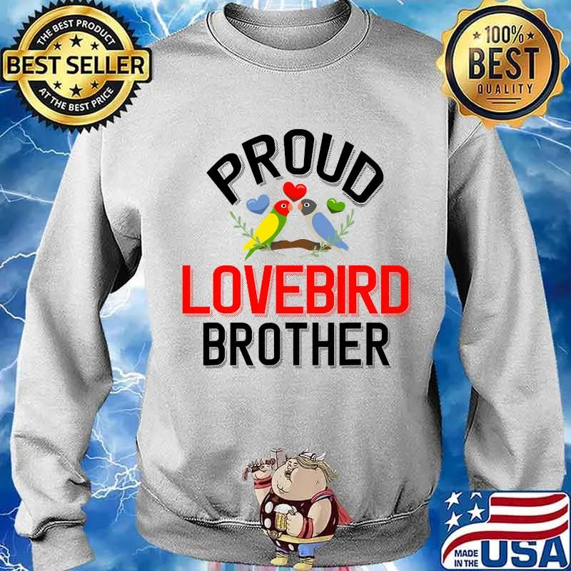 Proud Lovebird Brother Pet Lovebird Owner Shirt Sweater