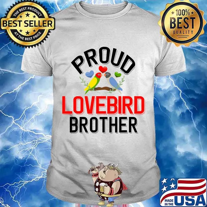 Proud Lovebird Brother Pet Lovebird Owner Shirt