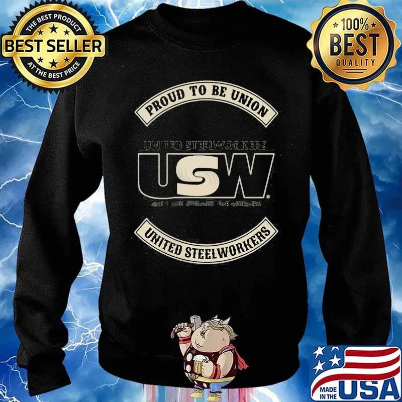 Proud To Be Union United Steelworkers Logo Shirt Sweater