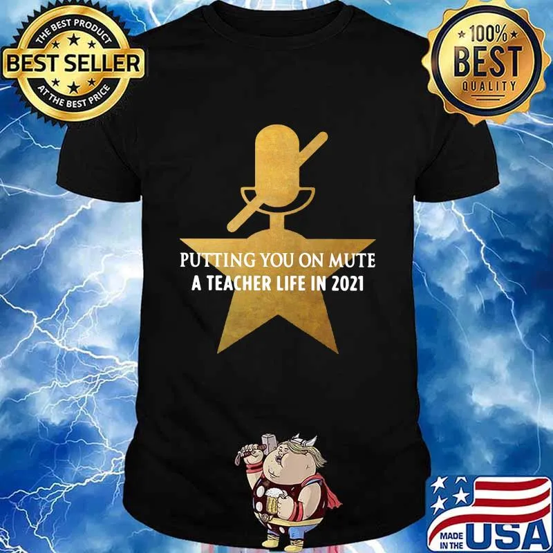 Putting You On Mute A Teacher Life In 2021 Star Shirt
