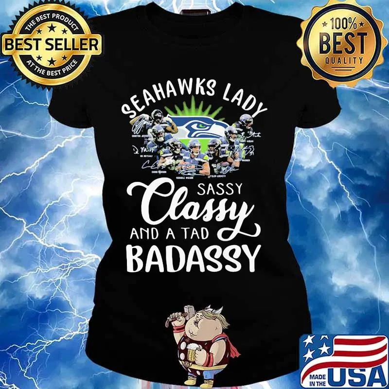 Seatle Seahawks Lady Sassy Classy And A Tad Badassy Shirt Ladies tee