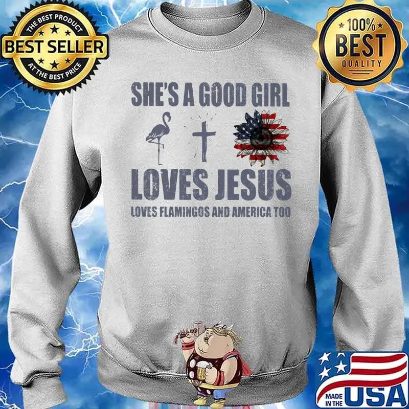 She's A Good Girl Love Jesus Love Flamngocs And American Too Shirt Sweater