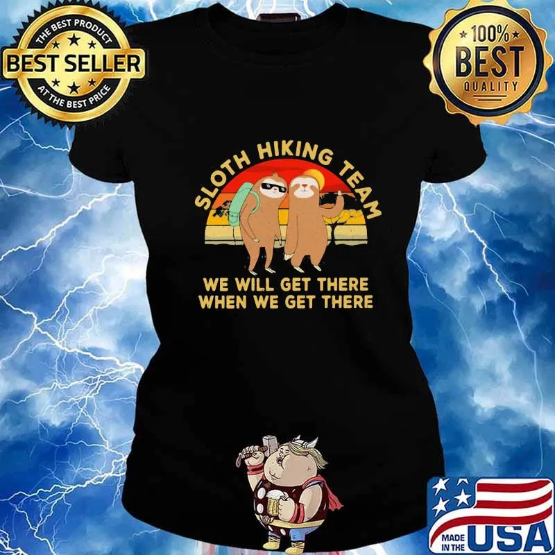 Sloth Hiking Team We Will Get There When We Get There Sunset Shirt Ladies tee