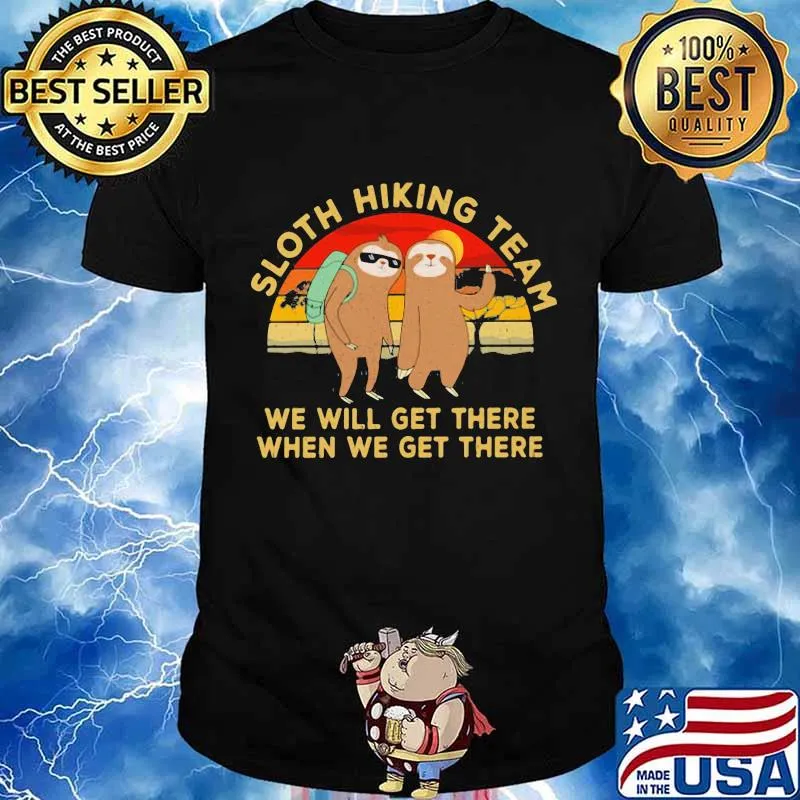 Sloth Hiking Team We Will Get There When We Get There Sunset Shirt