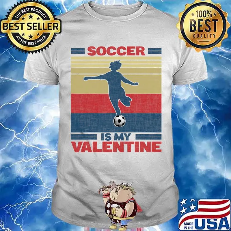 Soccer Is My Valentine Vintage Shirt