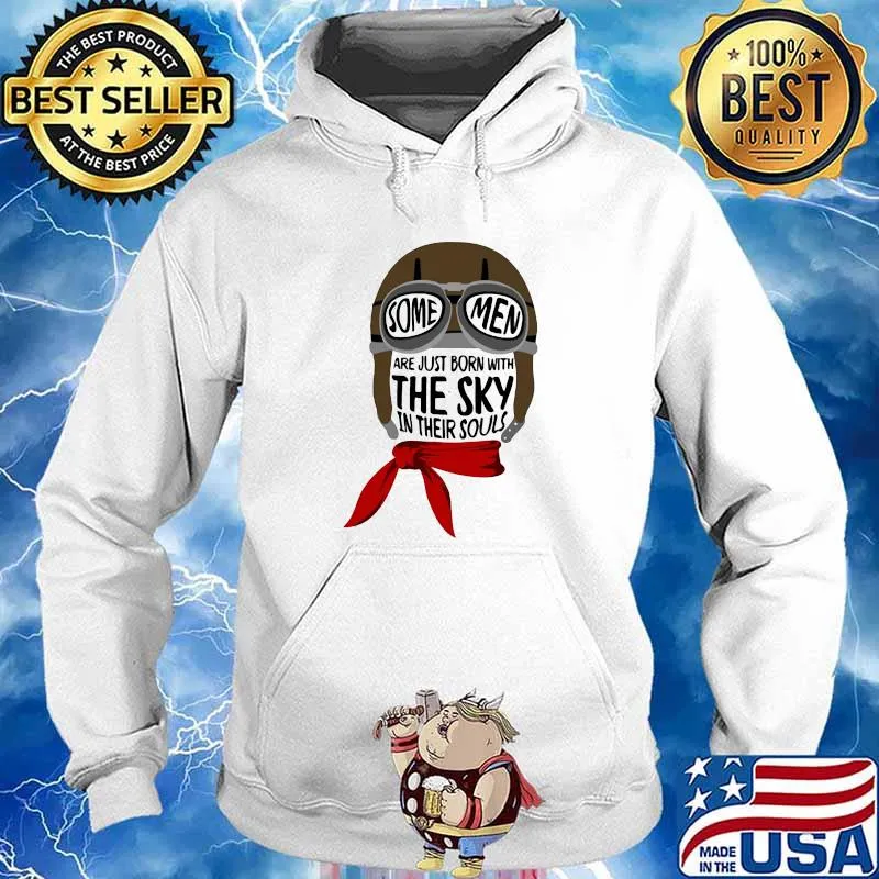 Some Men Are Just Born With THe Sky In Their Soul Shirt Hoodie