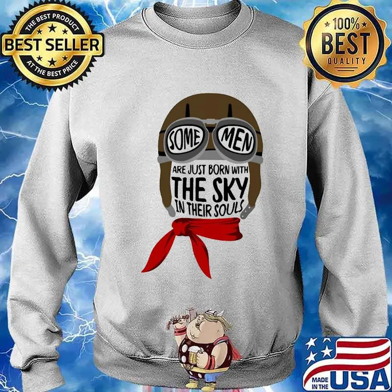 Some Men Are Just Born With THe Sky In Their Soul Shirt Sweater