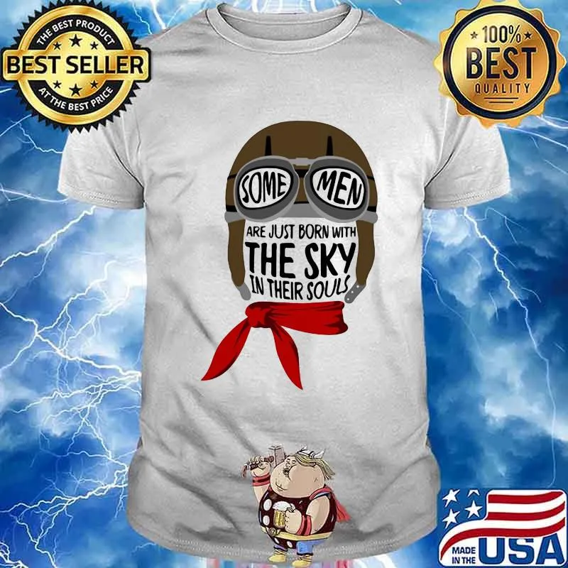 Some Men Are Just Born With THe Sky In Their Soul Shirt