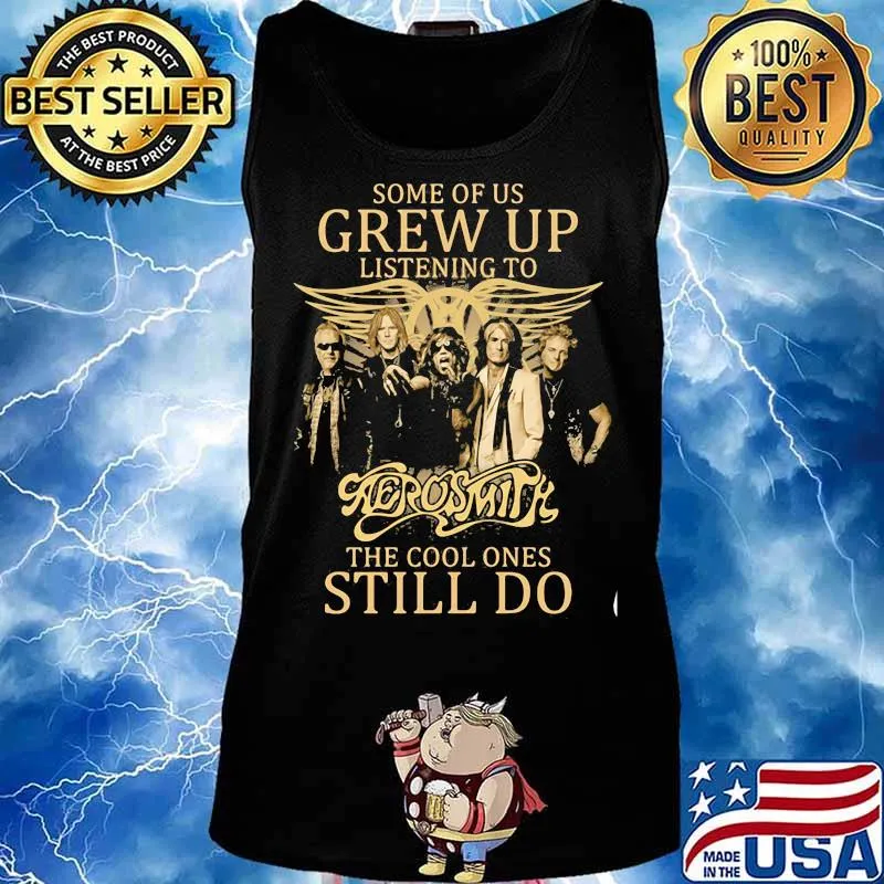 Some Of Us Grew Up Listening To Aerosmith The Cool Ones Still Do Shiwr Tank top