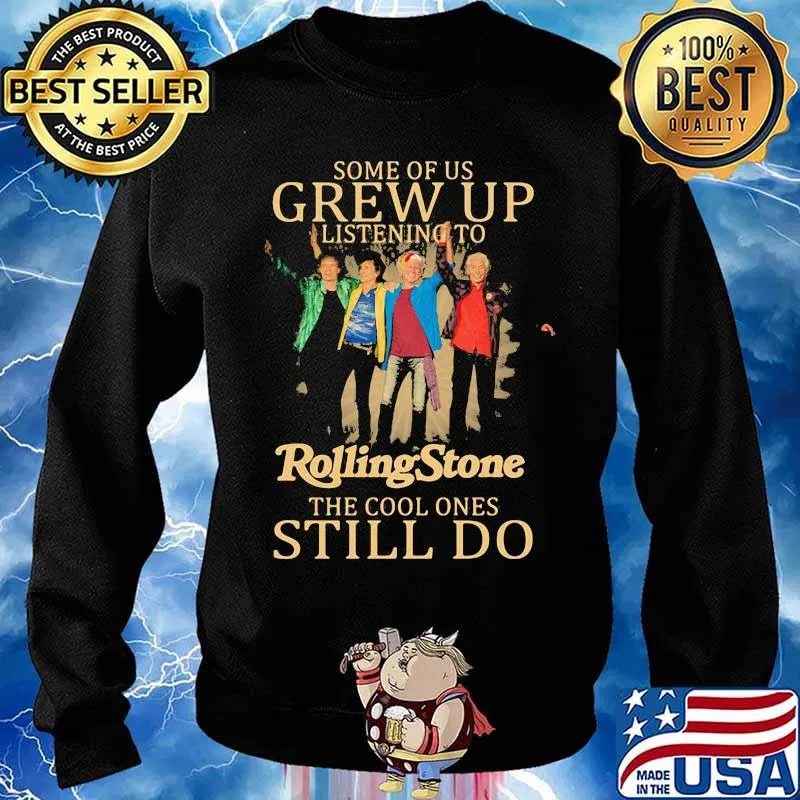 Some Of Us Grew Up Listening To Rolling Stone The Cool Ones Still Do Shirt Sweater