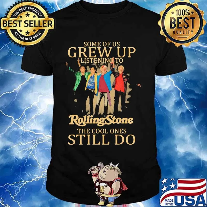 Some Of Us Grew Up Listening To Rolling Stone The Cool Ones Still Do Shirt