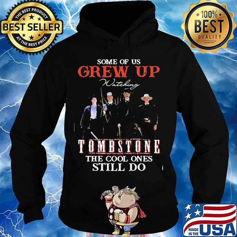 Some Of Us Grew Up Tombstone The Cool Ones Still Do Shirt Hoodie