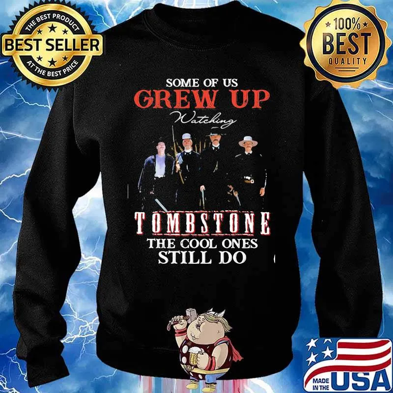 Some Of Us Grew Up Tombstone The Cool Ones Still Do Shirt Sweater