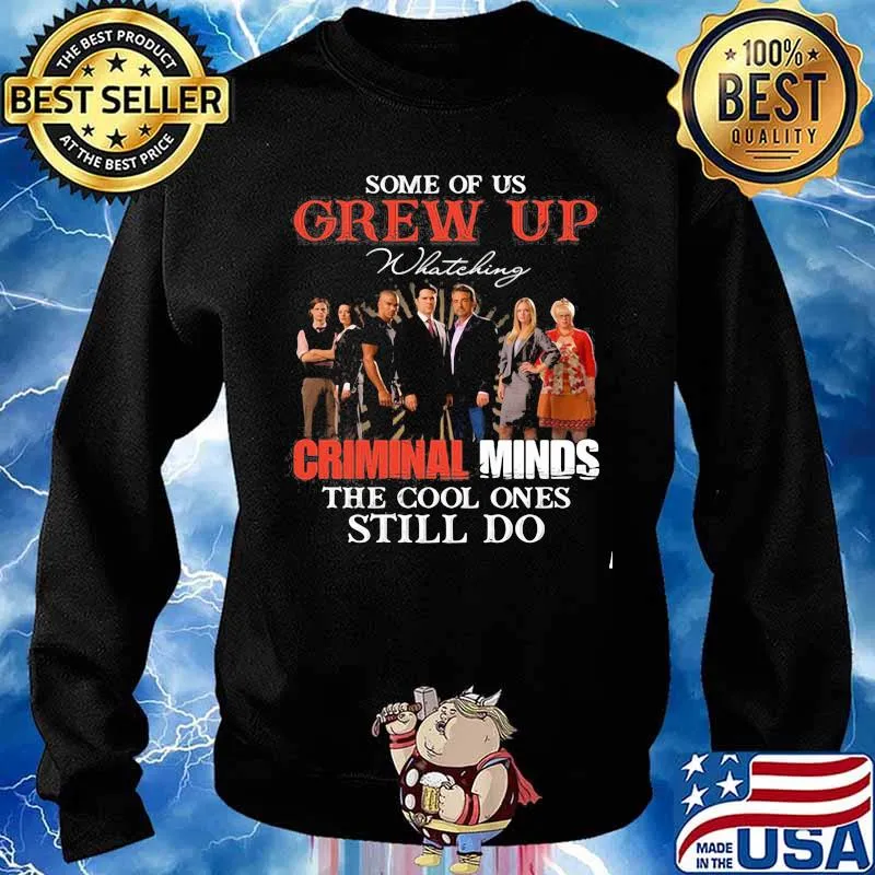 Some Of Us Grew Up Whateking Criminal Minds The Cool Ones Still Do Movies Shirt Sweater