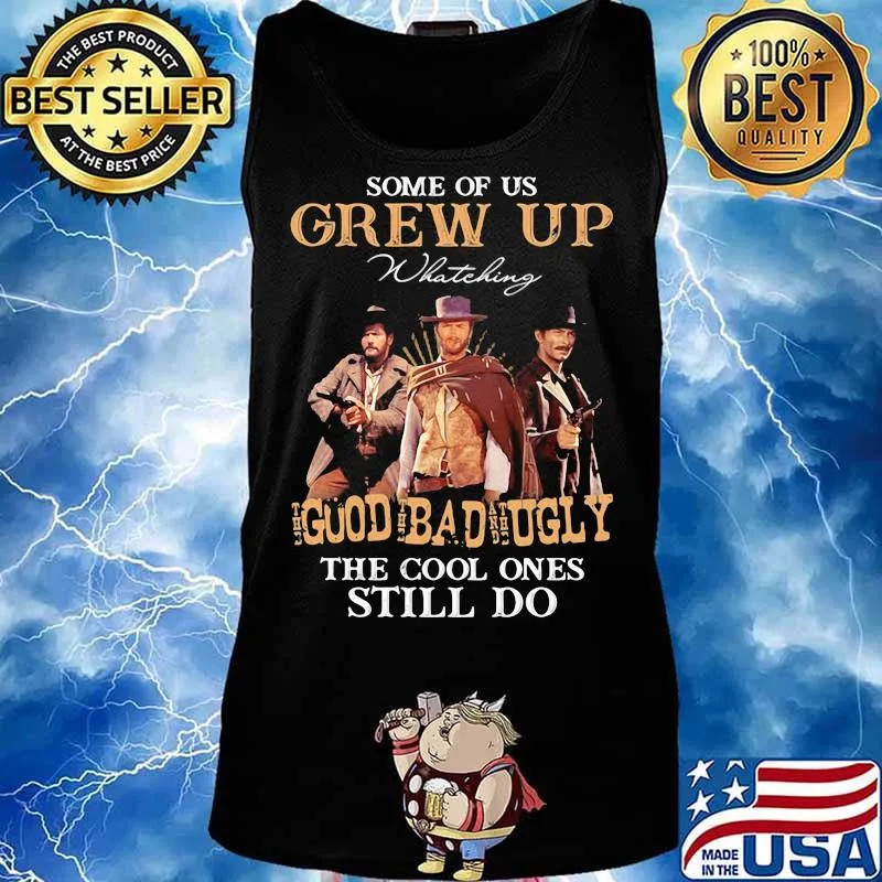 Some Of Us Grew Up Whateking Goud Bad Ugly The Cool Ones Still Do Shirt Tank top