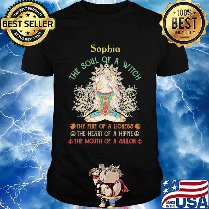 Sophia The Soul Of A Witch The Fire Of A Lioness The Heart Of A Hipple The Mouth Of A Sailor Shirt