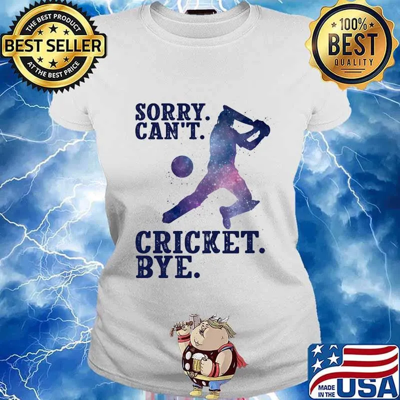 Sorry Can’t Cricket Bye Player Shirt Ladies tee