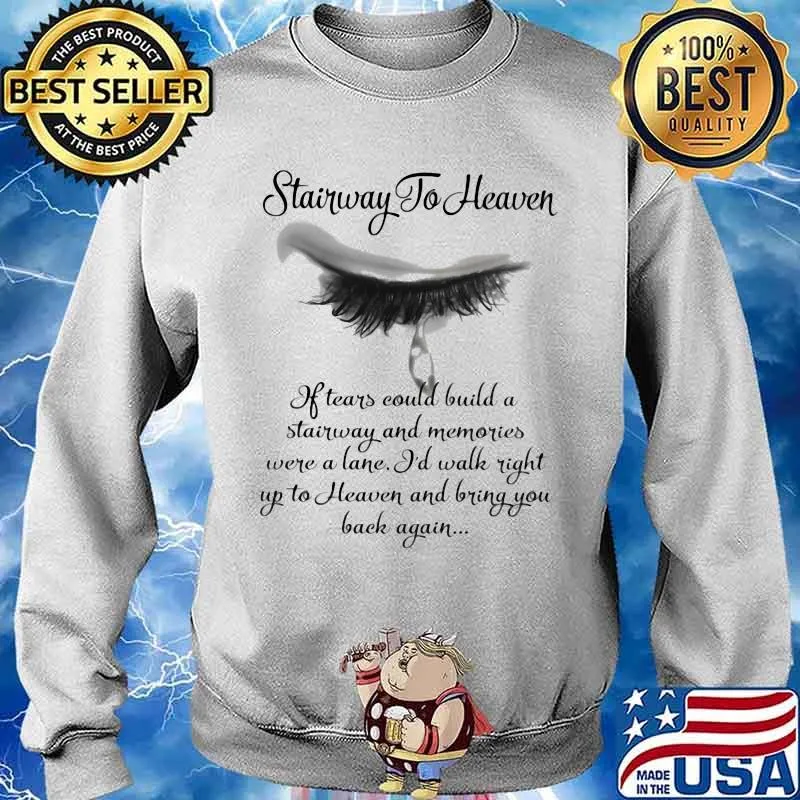 Stairway To Heaven Could Build Memories Were A Lane Eye Quote Shirt Sweater