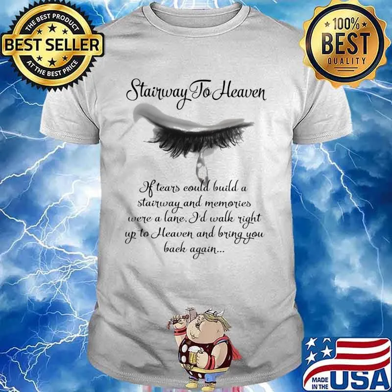 Stairway To Heaven Could Build Memories Were A Lane Eye Quote Shirt