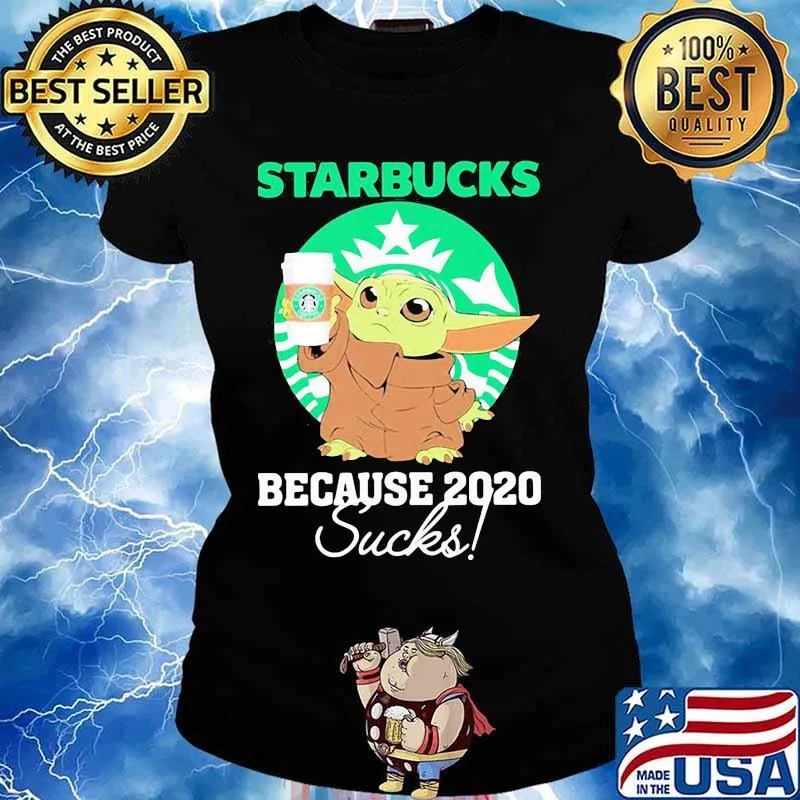 Starbucks Because 2020 Sucks Baby Yoda Coffee Shirt Ladies tee