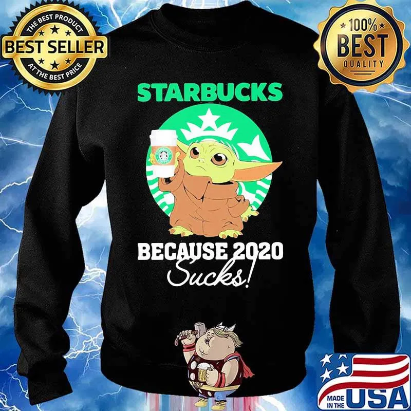 Starbucks Because 2020 Sucks Baby Yoda Coffee Shirt Sweater