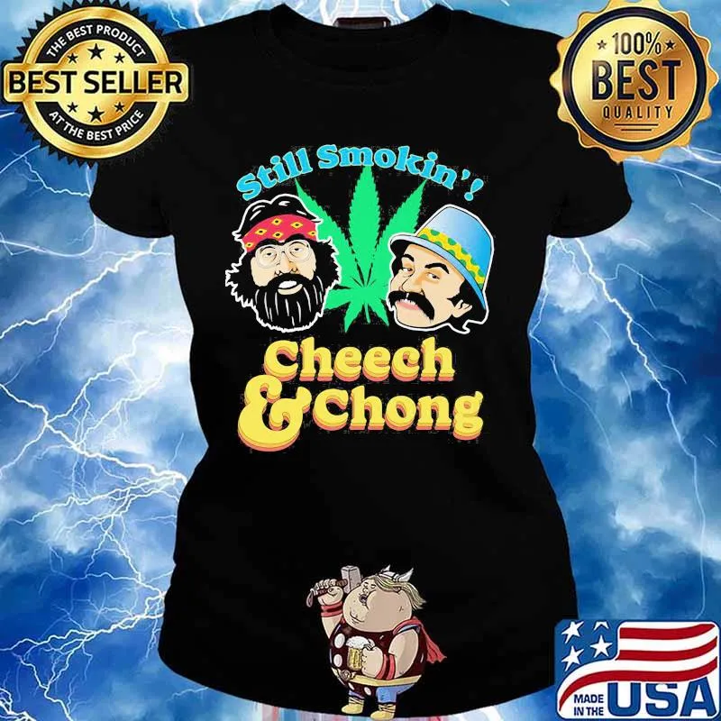 Still Smoking Cheech Chong Cannabis Shirt Ladies tee