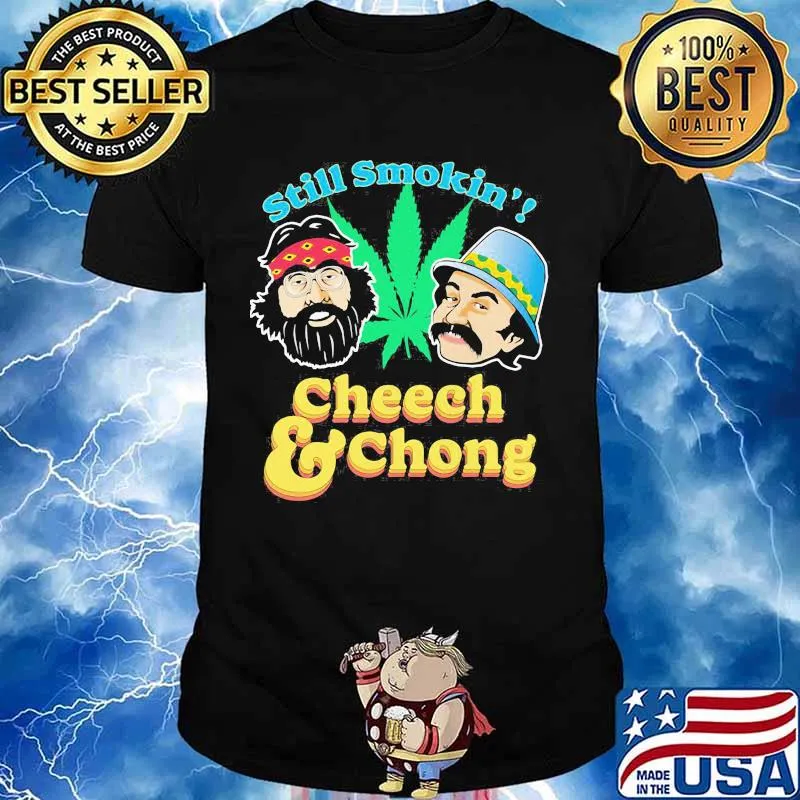 Still Smoking Cheech Chong Cannabis Shirt