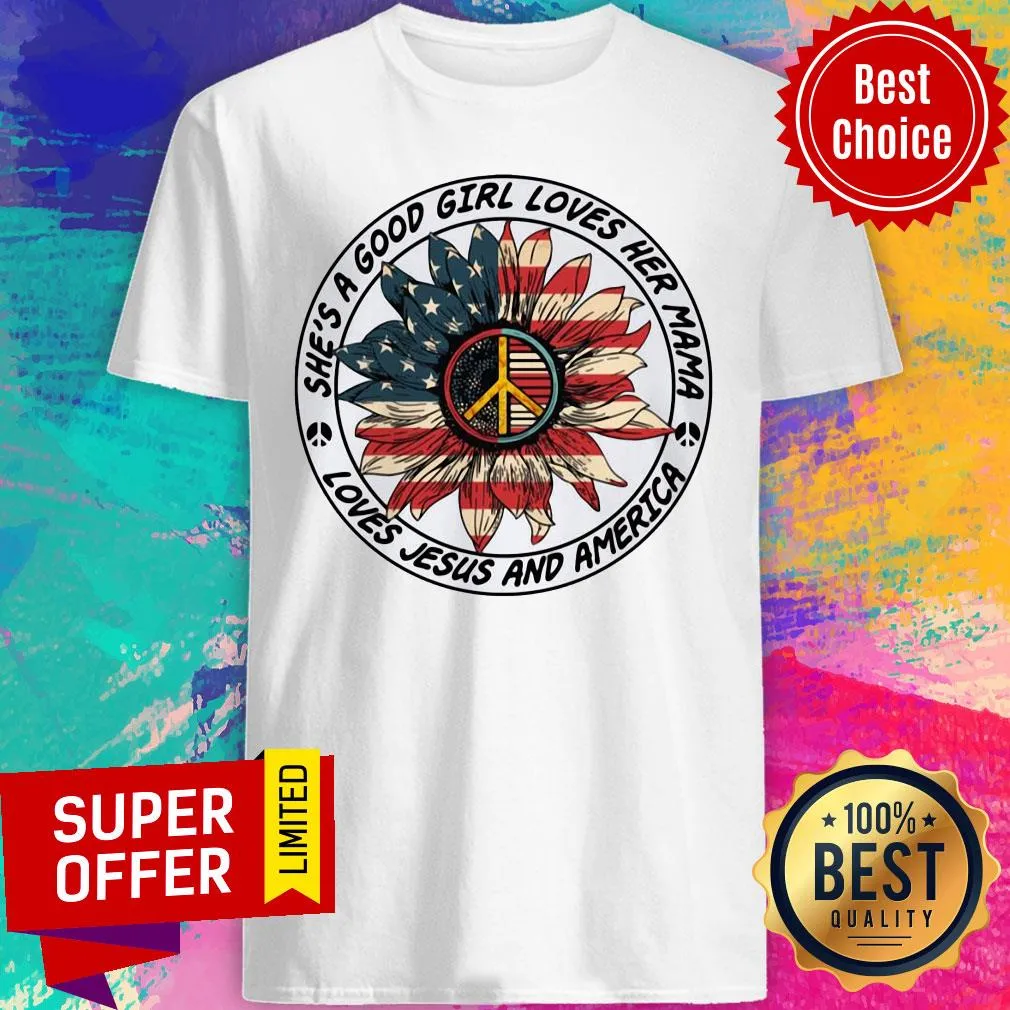 Sunflower American Flag Shes a Good Girl Loves Her Mama Loves Jesus And America Shirt
