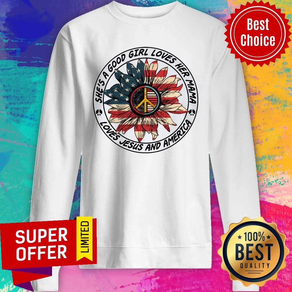 Sunflower American Flag Shes a Good Girl Loves Her Mama Loves Jesus And America Shirt - Image 5