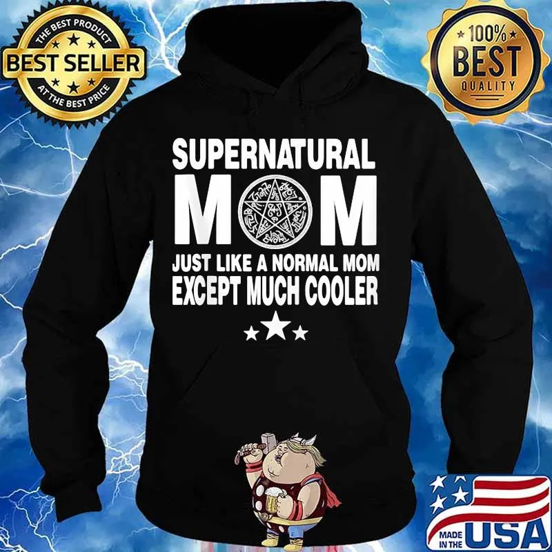 Supernatural Mom Just Like A Normal Mom Except Much Cooler Shirt Hoodie