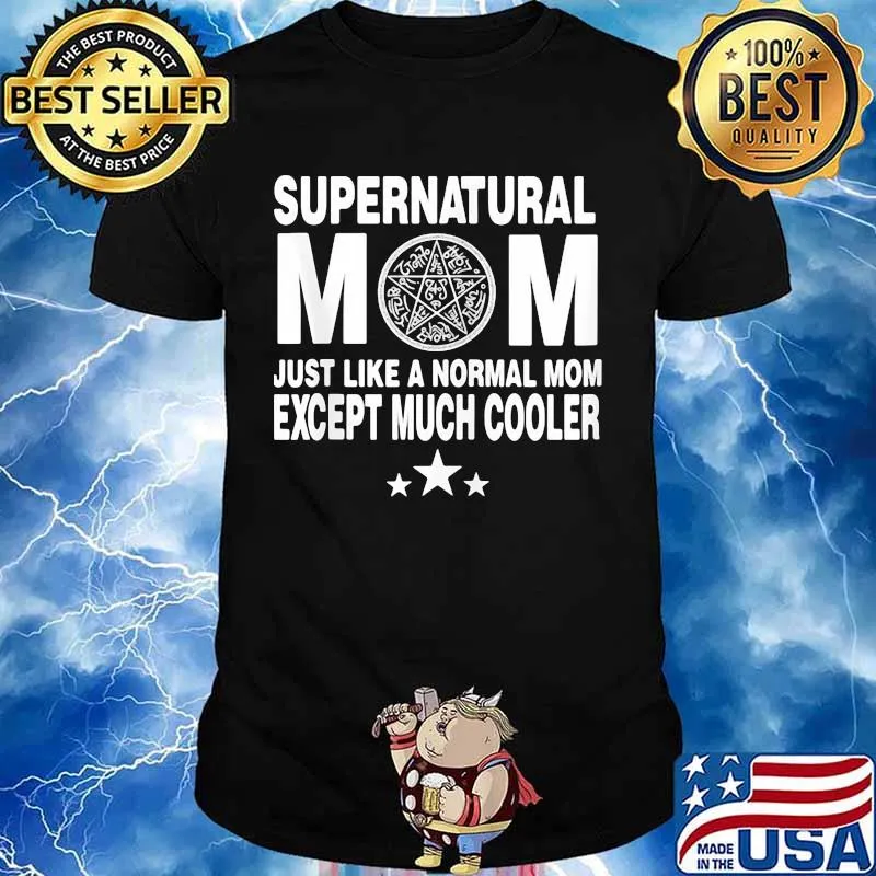 Supernatural Mom Just Like A Normal Mom Except Much Cooler Shirt