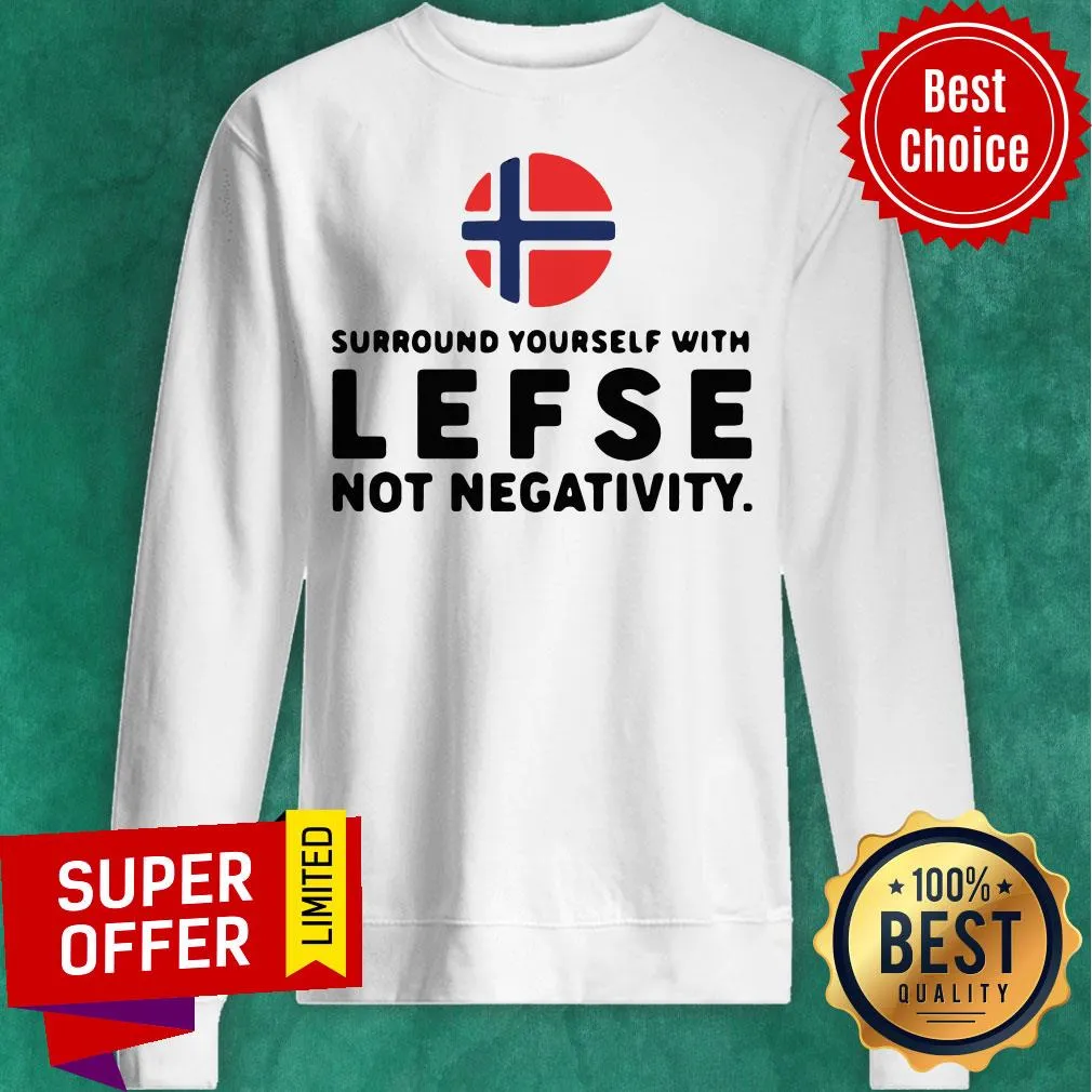 Surround Yourself With Lefse Not Negativity Norges Flag Shirt - Image 2