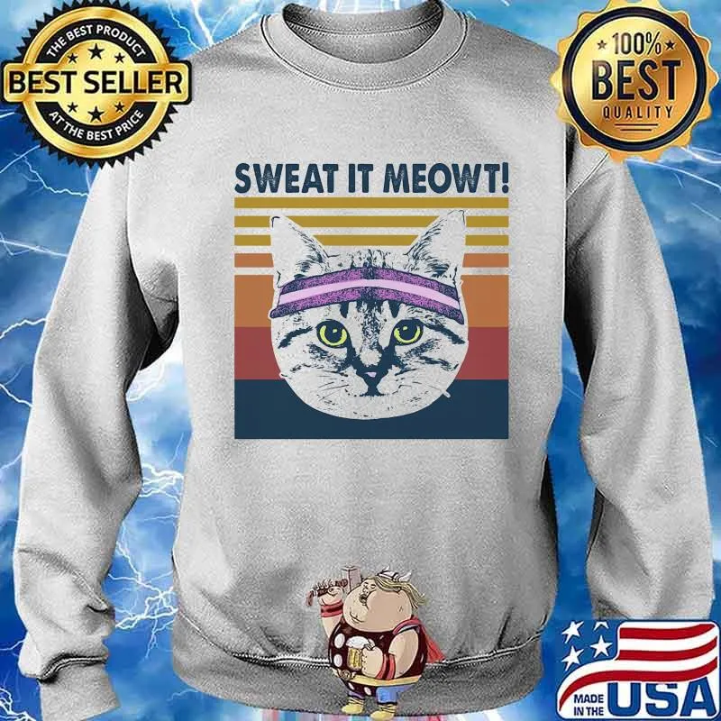 Sweat It Meowt Cat Vintage Shirt Sweater