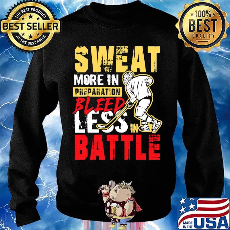Sweat More In Preparation Bleed Less In Battle Ice Hockey Shirt Sweater