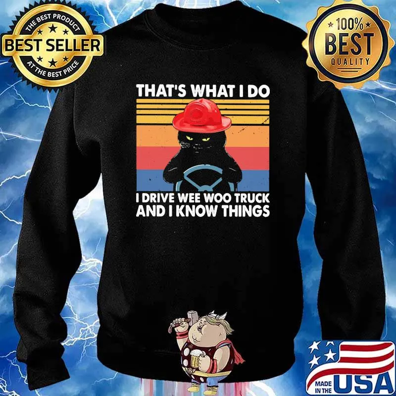 That's What I Do I Drive Wee Woo Truck And I Know Things Black Cat Vintage Shirt Sweater