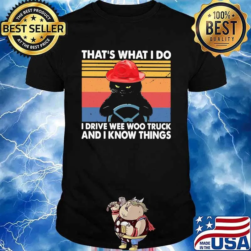 That's What I Do I Drive Wee Woo Truck And I Know Things Black Cat Vintage Shirt