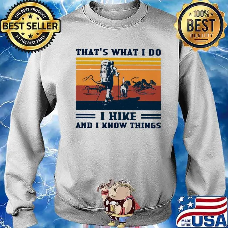 That’s What I Do I Hike And I Know Things Vintage Shirt Sweater