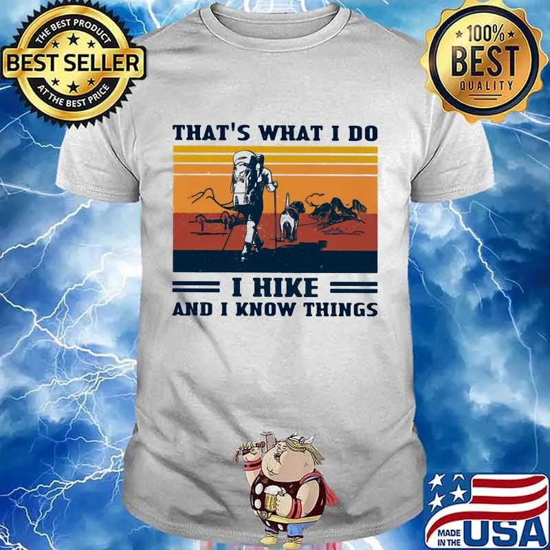 That’s What I Do I Hike And I Know Things Vintage Shirt