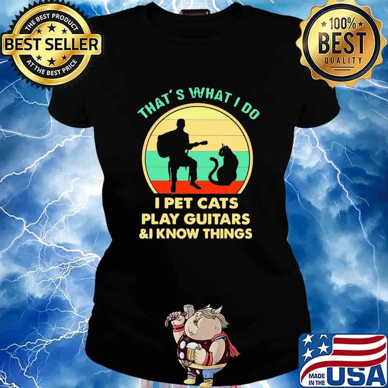 That’s What I Do I Pet Cats Play Guitars And I Know Things Vintage Shirt Ladies tee