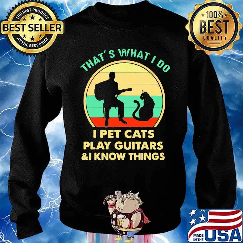 That’s What I Do I Pet Cats Play Guitars And I Know Things Vintage Shirt Sweater