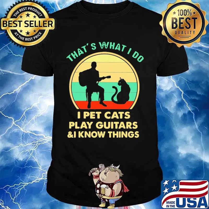 That’s What I Do I Pet Cats Play Guitars And I Know Things Vintage Shirt