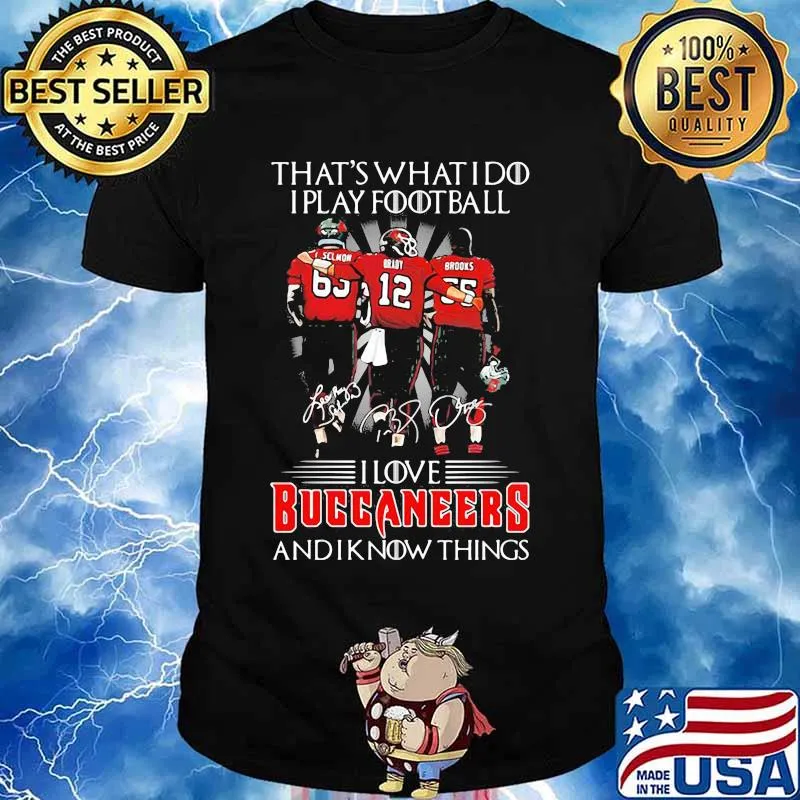 That’s What I Do I Play Football I Love Buccaneers And I Know Things Shirt