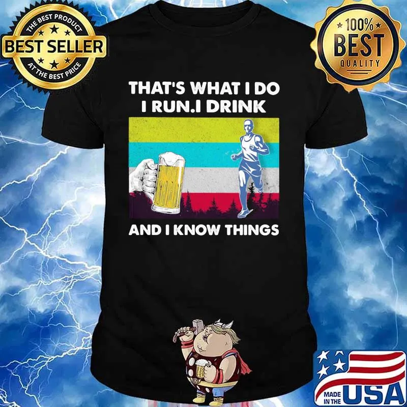 That’s What I Do I Run I Drink And I Know Things Beer Vintage Shirt